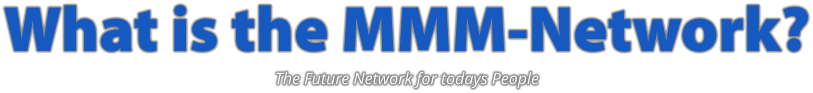 What is the MMM-Network? The Future Network for todays People