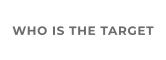 WHO IS THE TARGET