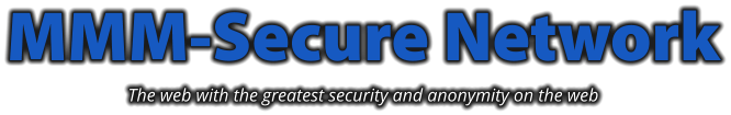MMM-Secure Network The web with the greatest security and anonymity on the web
