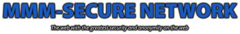 MMM-SECURE NETWORK The web with the greatest security and anonymity on the web