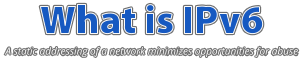 What is IPv6 A static addressing of a network minimizes opportunities for abuse