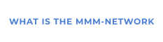 WHAT IS THE MMM-NETWORK